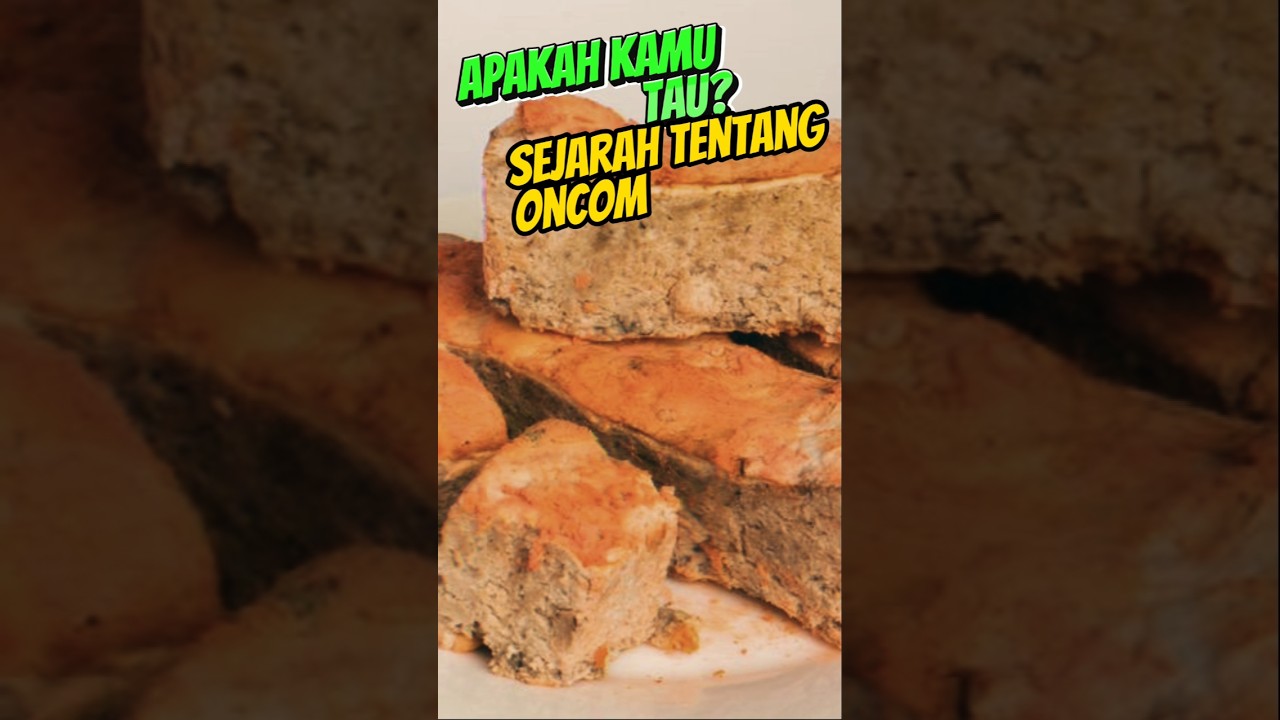 Sejarah asal usul oncom pertama kali di Indonesia #shortvideo #makanan #kuliner #oncom