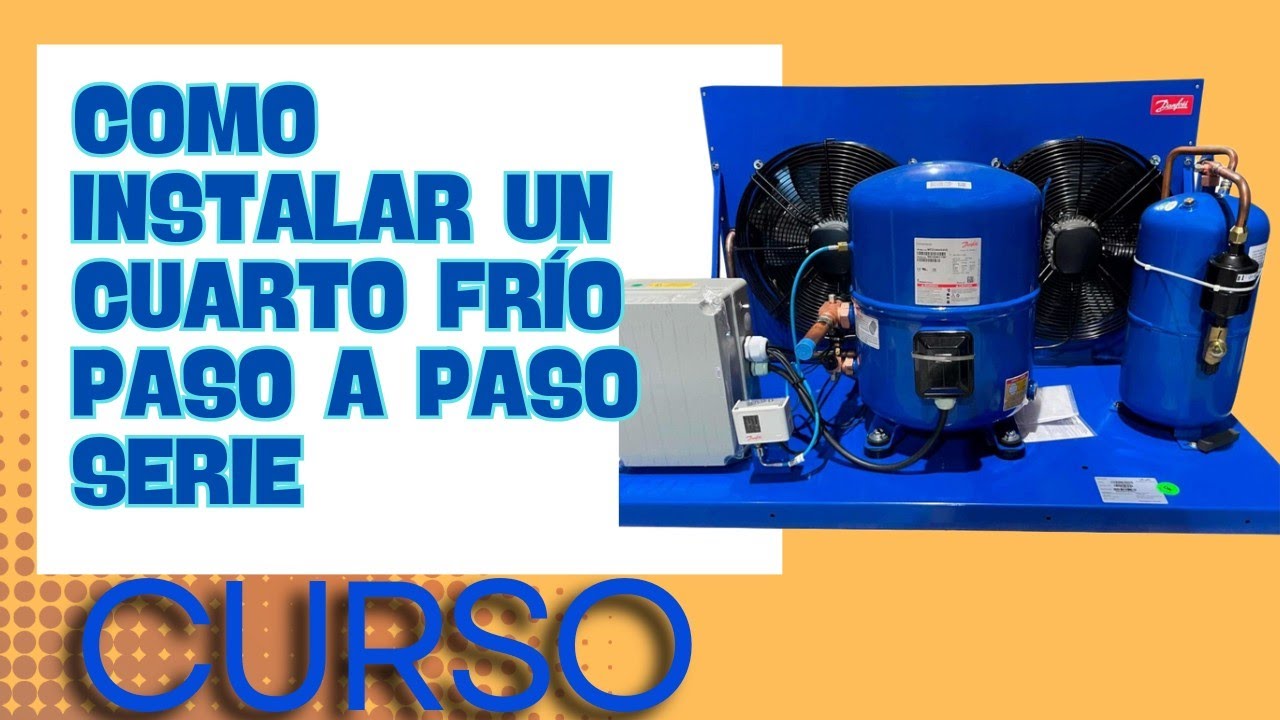 cómo instalar un cuarto frío paso a paso lista de videos en la descripción