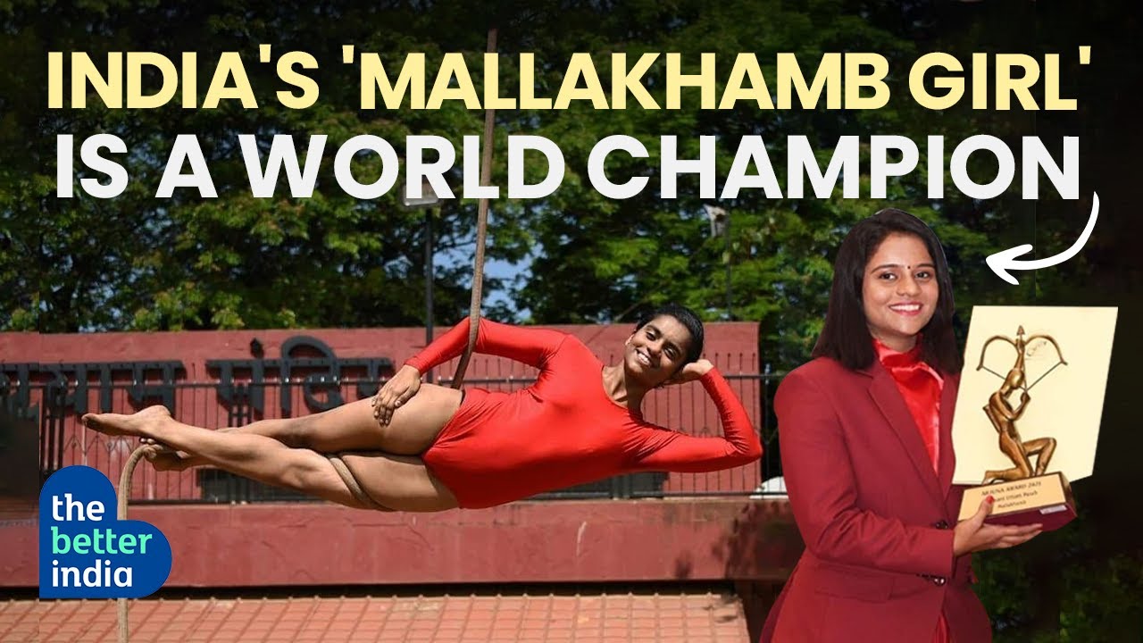 She Is India's 'Mallakhamb Girl' And A World Champion! | The Better India