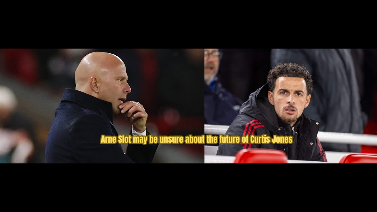 Arne Slot may be unsure about the future of Curtis Jones: Press Conference Review