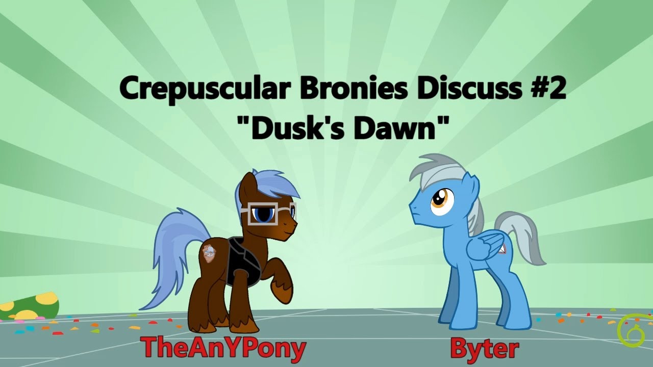 Crepuscular Bronies Discuss #2 
