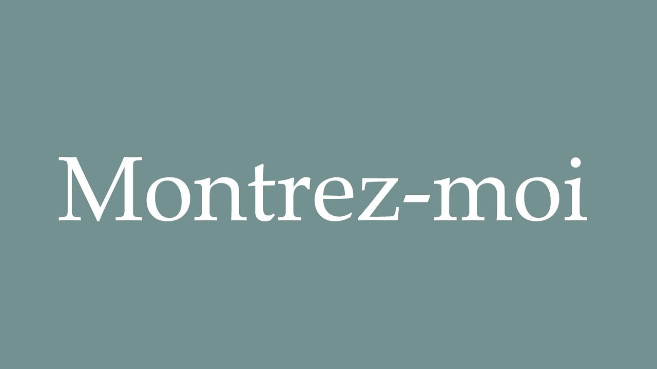 How to Pronounce ''Montrez-moi'' (Show me) Correctly in French