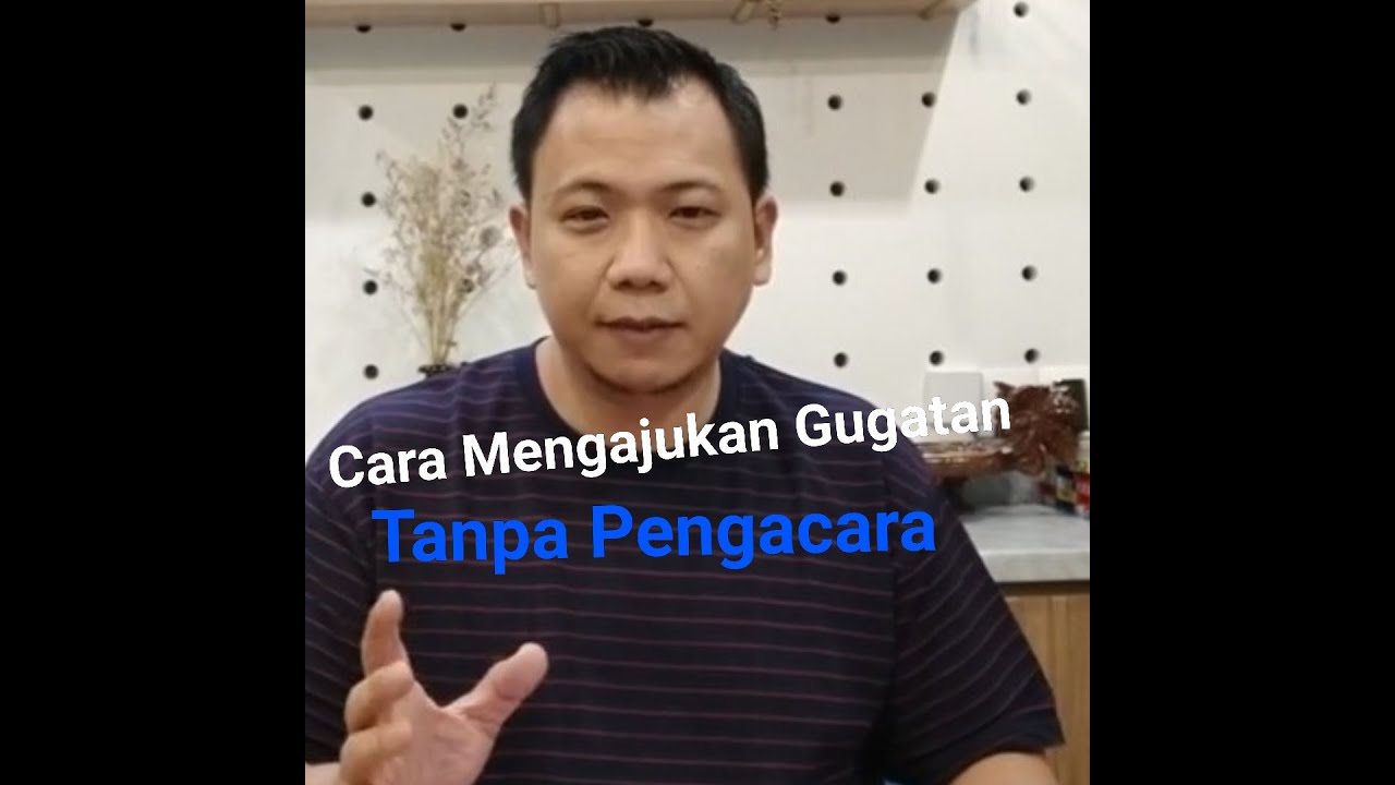 Tips Hukum Cara Mengajukan Gugatan ke Pengadilan Tanpa Bantuan Pengacara