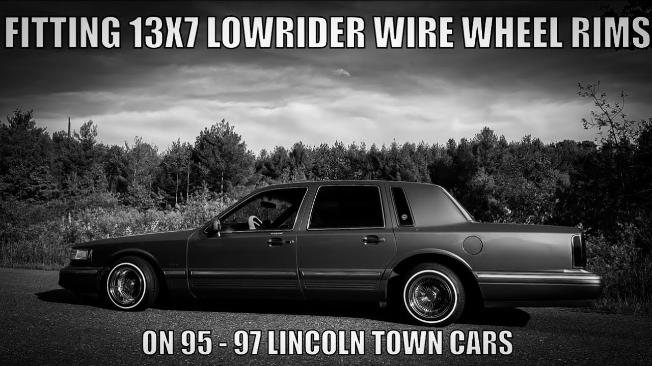 Fitting 13x7 Lowrider Wire Wheel Rims On 95 - 97 Lincoln Town Cars