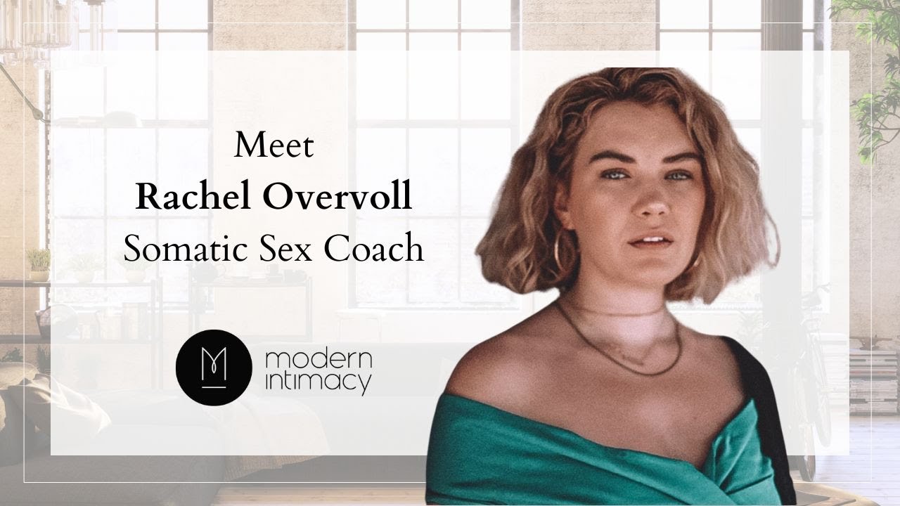 Rachel Overvoll is a Certified Somatic Sex Coach for Modern Intimacy.