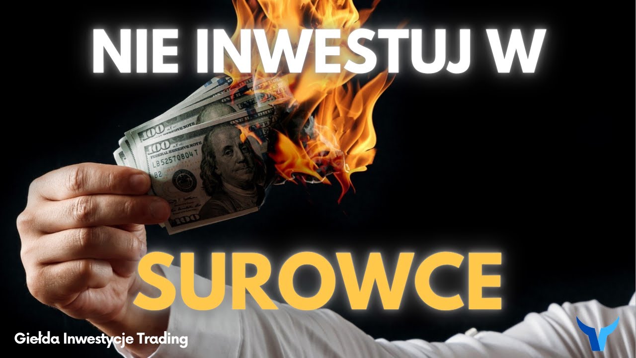 Nie inwestuj w surowce, bo stracisz pieniądze!
