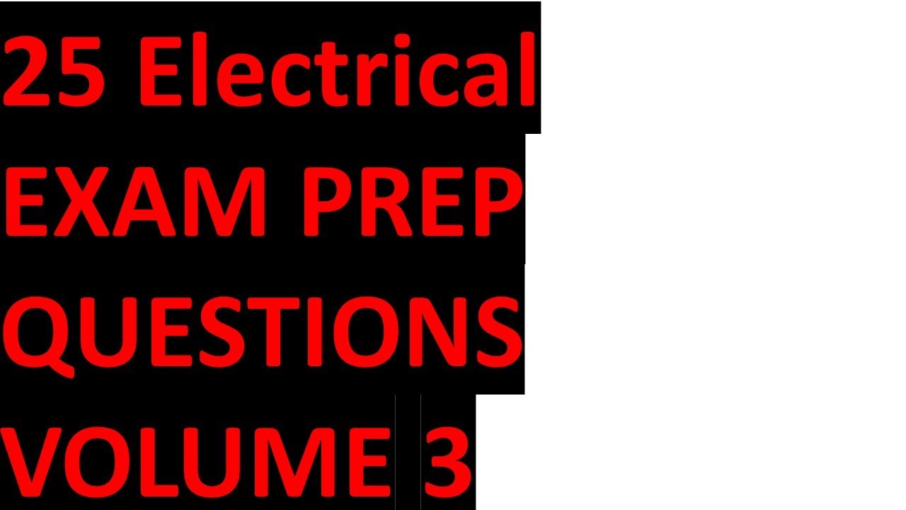 25 Electrical Exam Prep Questions with Full Explanations Volume 3