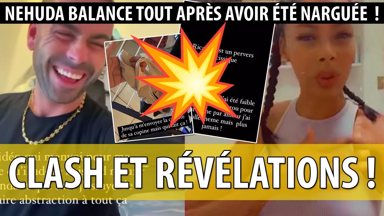 NEHUDA CLASH RICARDO ! ELLE FAIT D'&Eacute;NORMES R&Eacute;V&Eacute;LATIONS ET D&Eacute;VOILE DU TR&Egrave;S LOURD !
