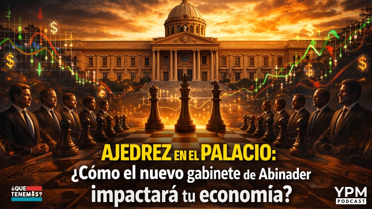 Ajedrez en el Palacio: ¿Cómo el Nuevo Gabinete de Abinader afectará tu Bolsillo? | YPM Podcast #001