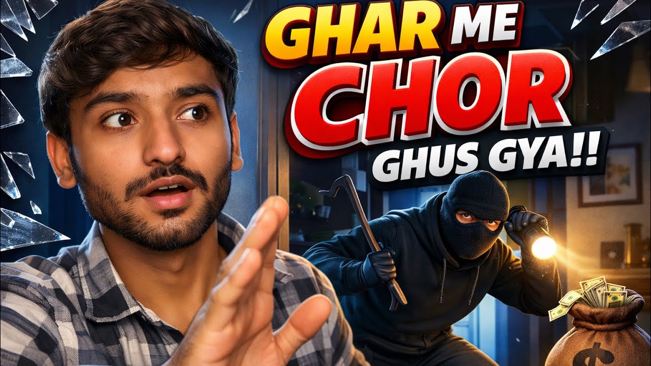 Ghar me chor ghus gya 