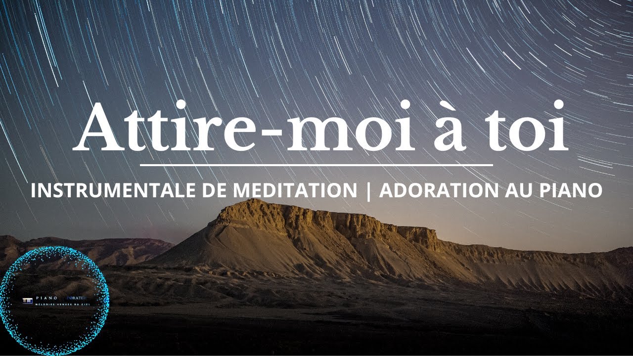 Attire moi à toi: Instrumental d'adoration au piano | Piano Adorateur