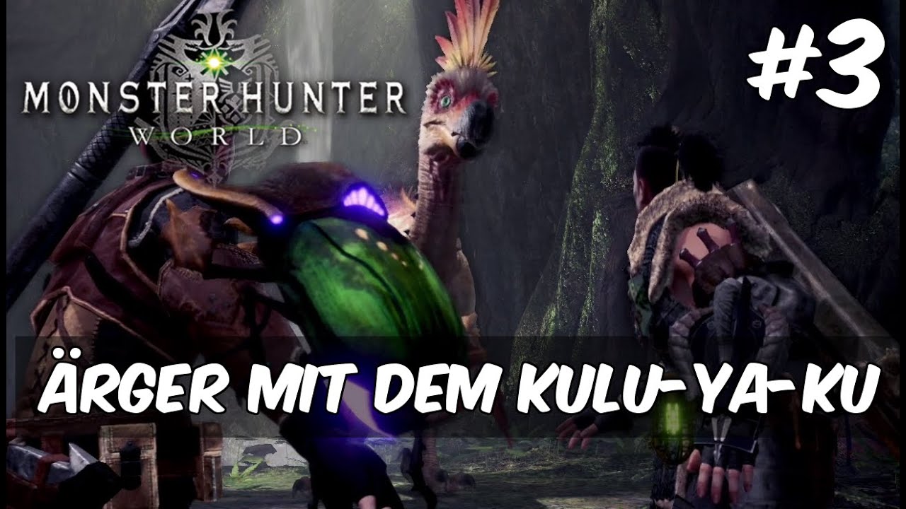 Monster Hunter World  #3 - Ärger mit dem Kulu-Ya-Ku | [Gameplay | Deutsch]