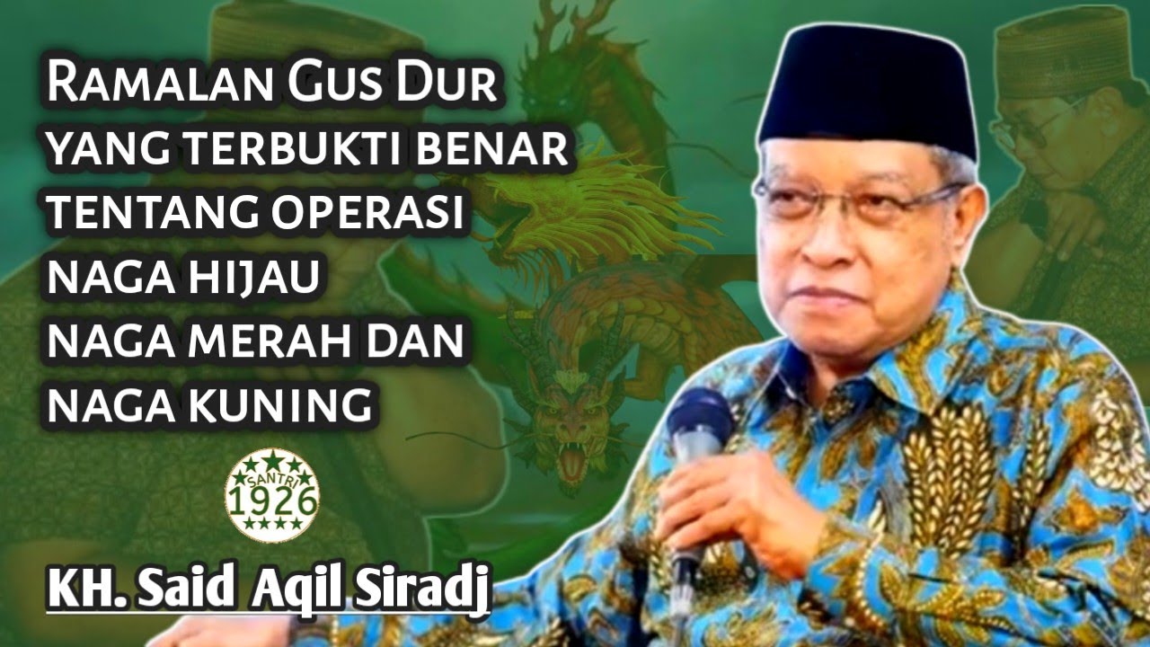 Ramalan Gus Dur Tentang Operasi Naga Hijau, Naga Merah dan Naga Kuning | KH. Said Aqil Siradj