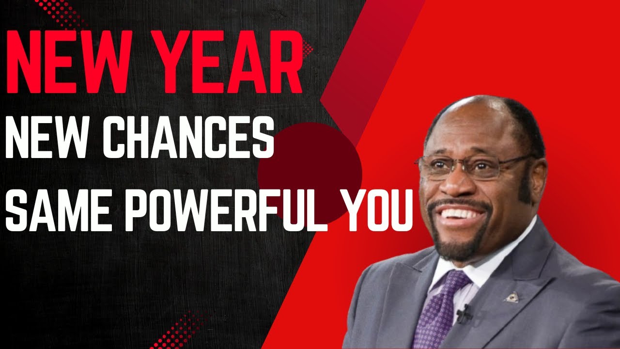 | New Year, New Chances, Same Powerful You | || DR. MYLES MUNROE ||