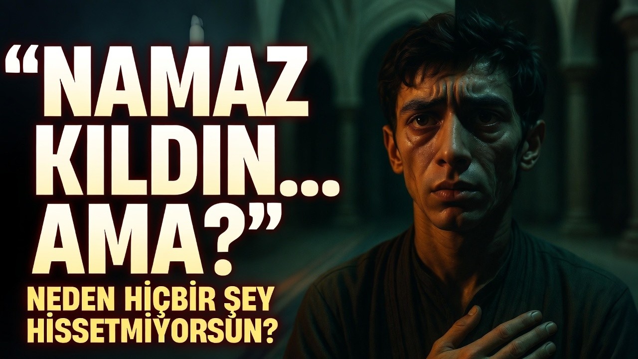 Namaz Kıldın Ama İçin Boştu! | İmanının Zayıfladığı O Günleri Hatırlıyor musun?