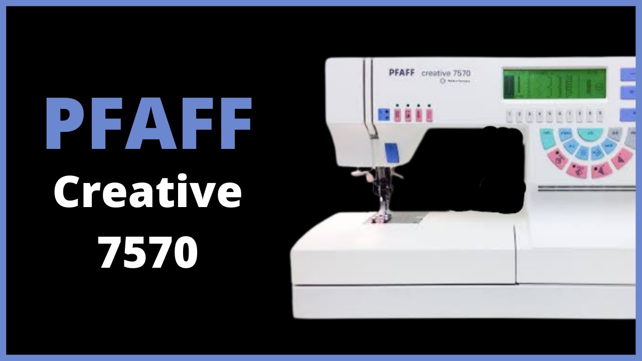 PFAFF creative 7570