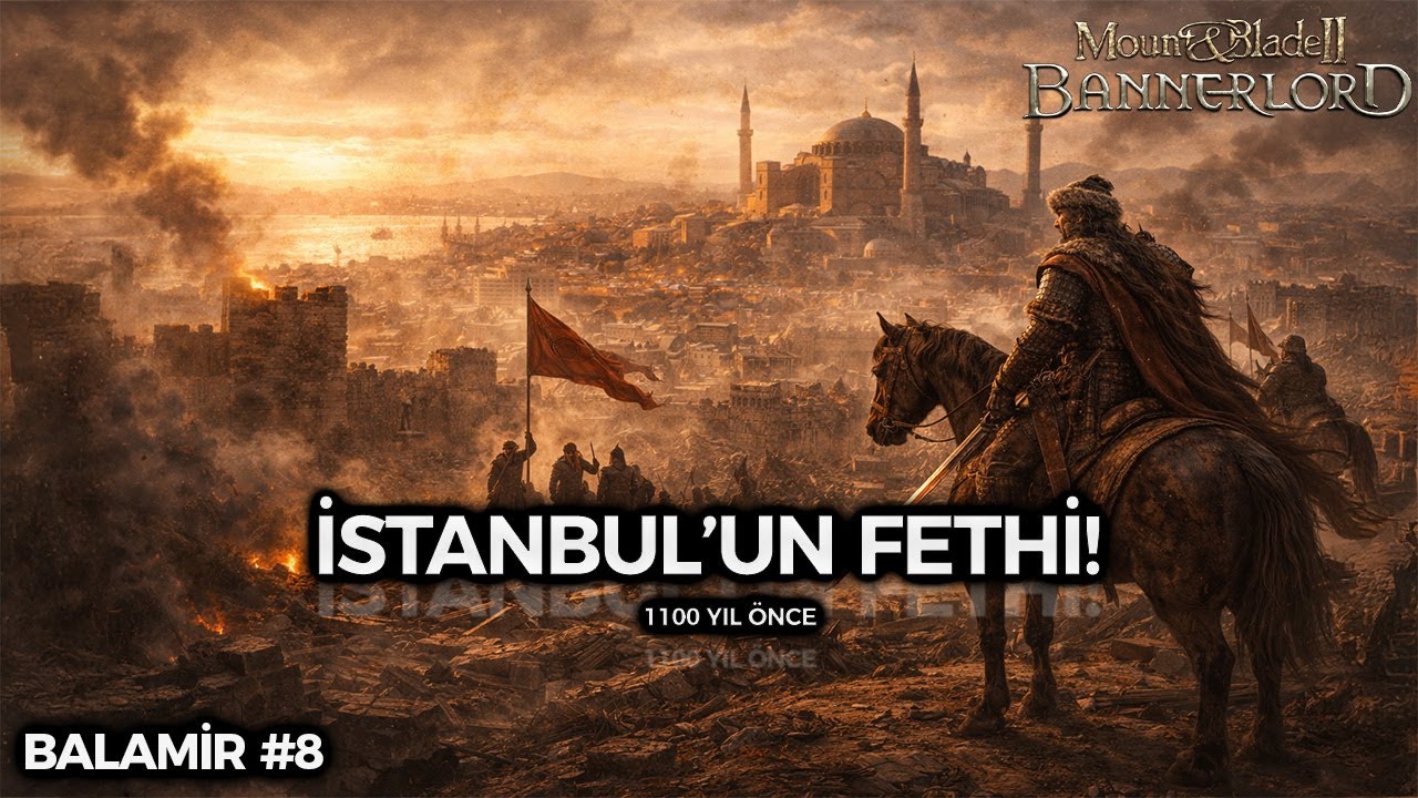 İSTANBUL'UN FETHİ! Balamir | Burning Empires Bannerlord Hun Modu #8