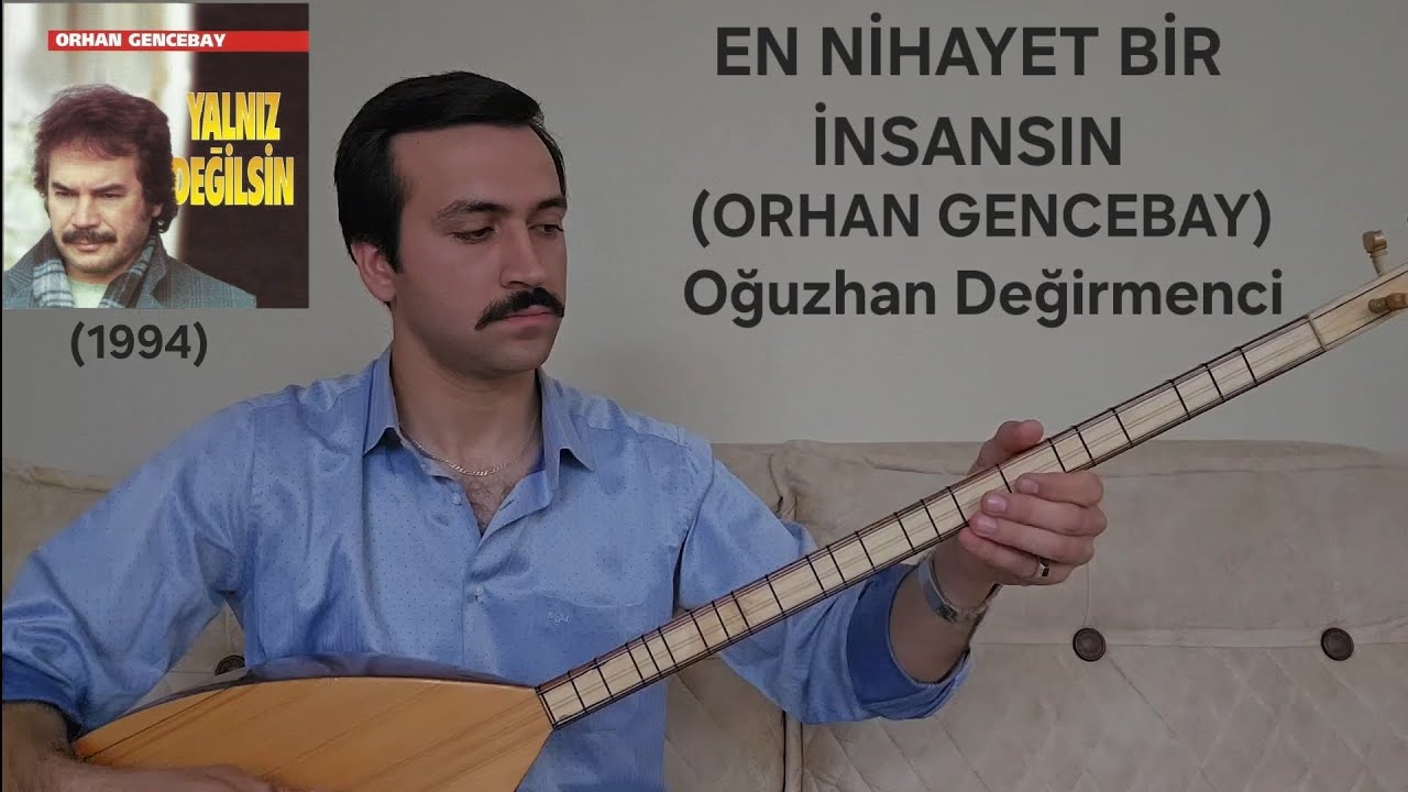 EN NİHAYET BİR İNSANSIN-Oğuzhan Değirmenci-(ORHAN GENCEBAY)-(1994)
