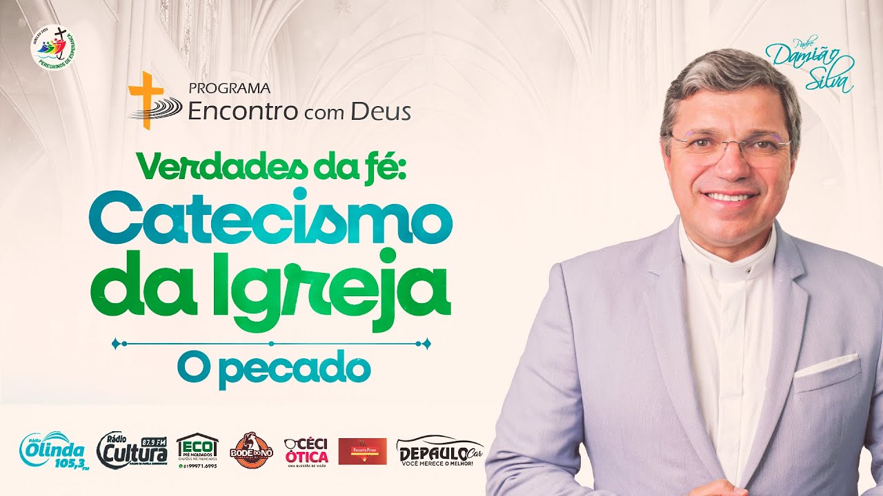 Encontro com Deus |  18.11.2025 |Verdades da F&eacute;: Catecismo da Igreja - dia