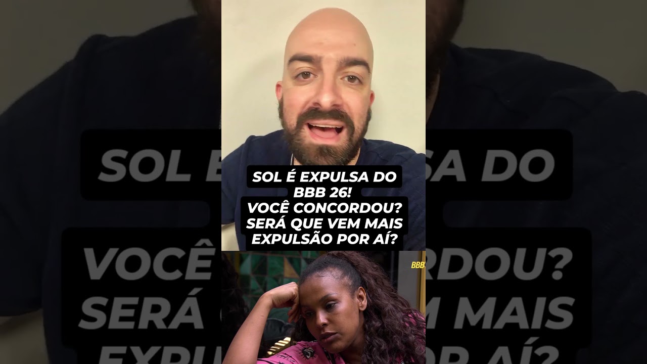 SOL &Eacute; EXPULSA DO BBB 26! VOC&Ecirc; ACHOU JUSTA A EXPULS&Atilde;O?#BBB26 #realityshow