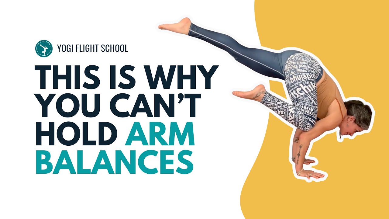 Struggling With Arm Balances in Yoga? [THIS Is Why You Can’t Hold Them!]