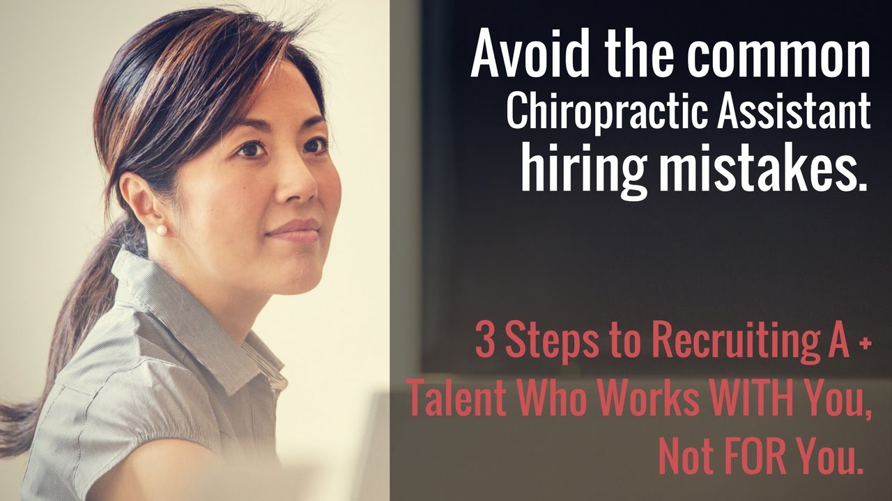 Chiropractic Assistant Recruiting: How to hire A+ talent in your practice
