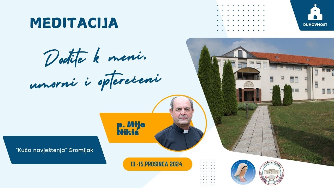 Dođite k meni umorni i opterećeni  - p. Mijo Nikić - Meditacija
