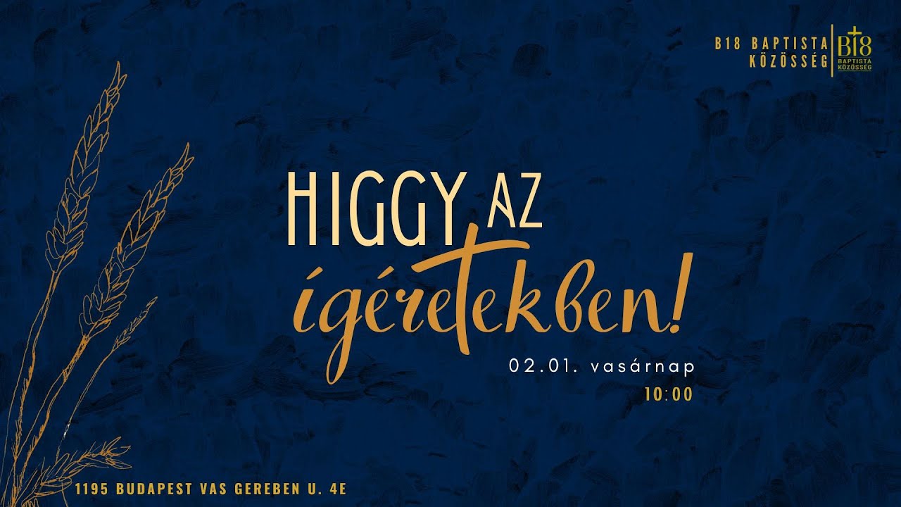 B18 Istentisztelet I Higgy az &iacute;g&eacute;retekben  - Nov&aacute;k Zsolt l 2026.02.01.