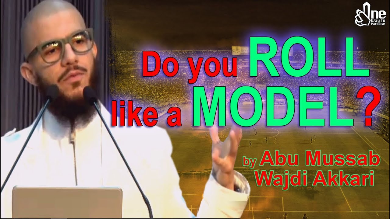 Do You ROLL Like a MODEL? | Abu Mussab Wajdi Akkari