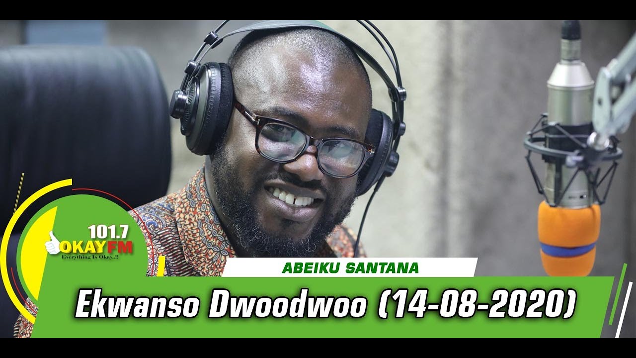 #TGIF !!!!!   EKWANSO  DWOODWOO WITH  ABEIKU SANTANA (14/08/2020)