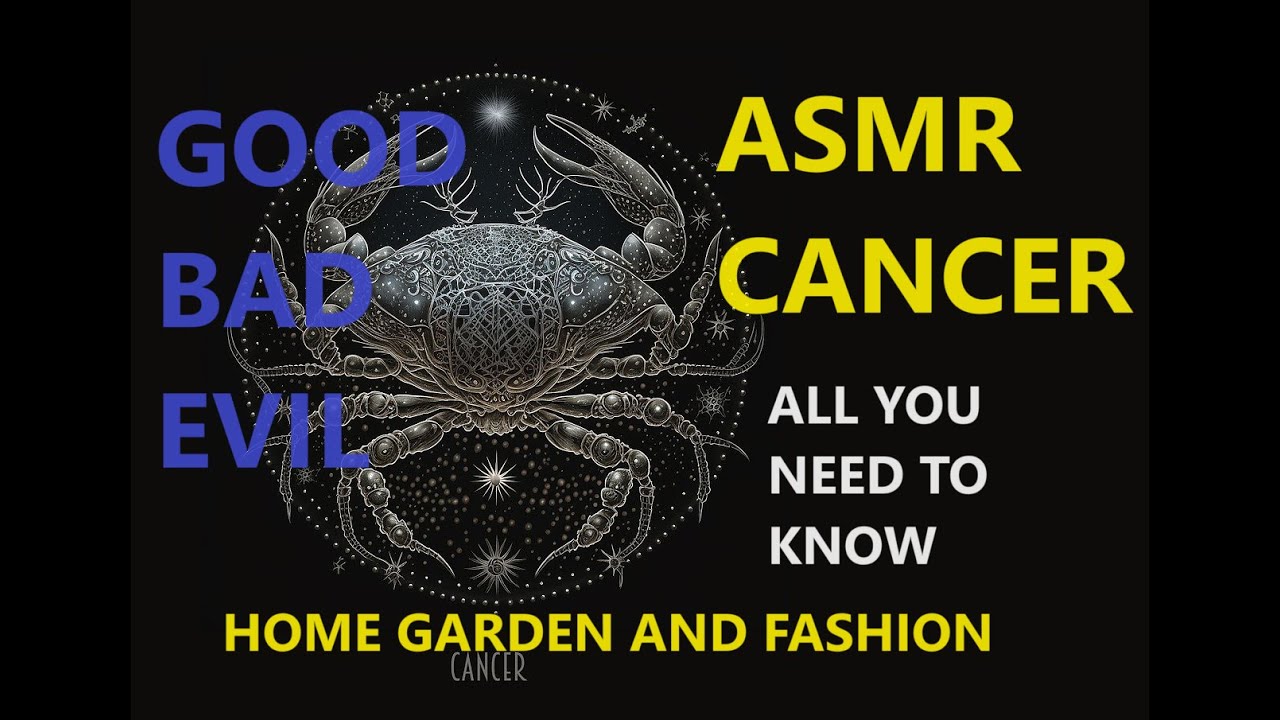 ASMR CANCER THE ZODIAC SIGN ALL YOU NEED TO KNOW||GOOD BAD AND EVIL||HOME GARDEN AND FASHION||CANCER