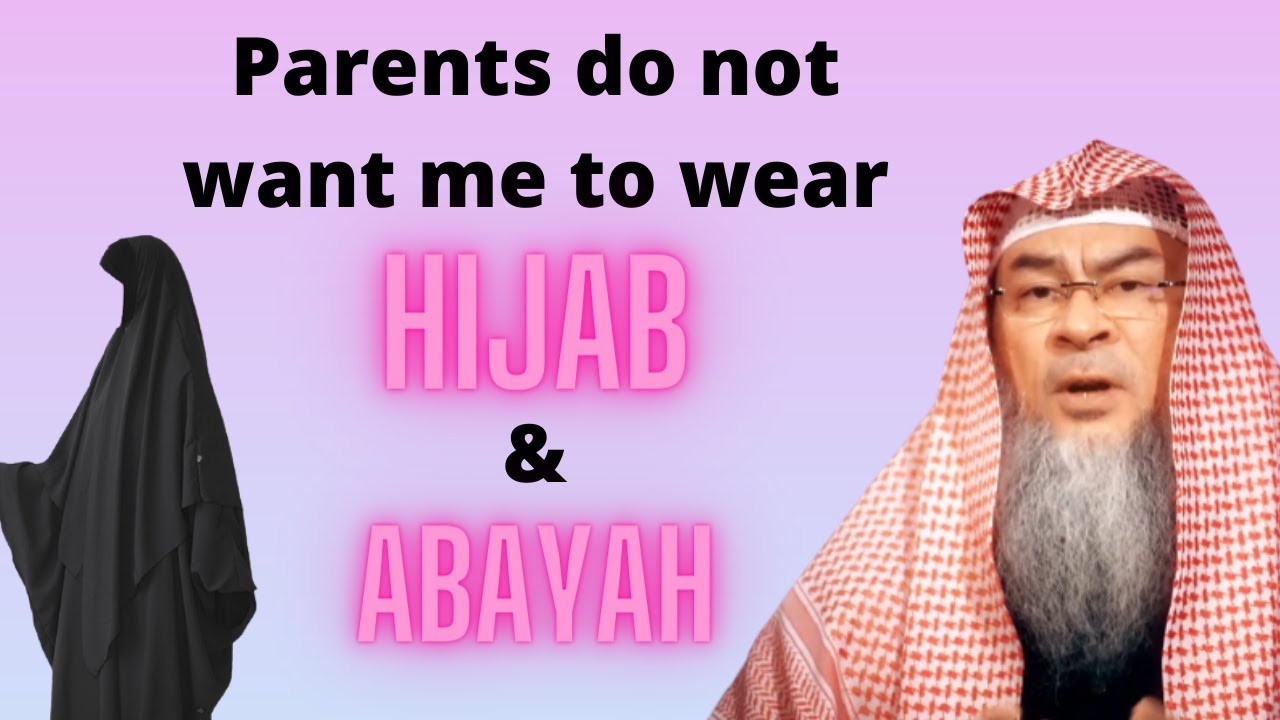 My Parents Do Not Like Me Wearing Hijab & Abayah, What Should I Do? | Sheikh Assim Al Hakeem