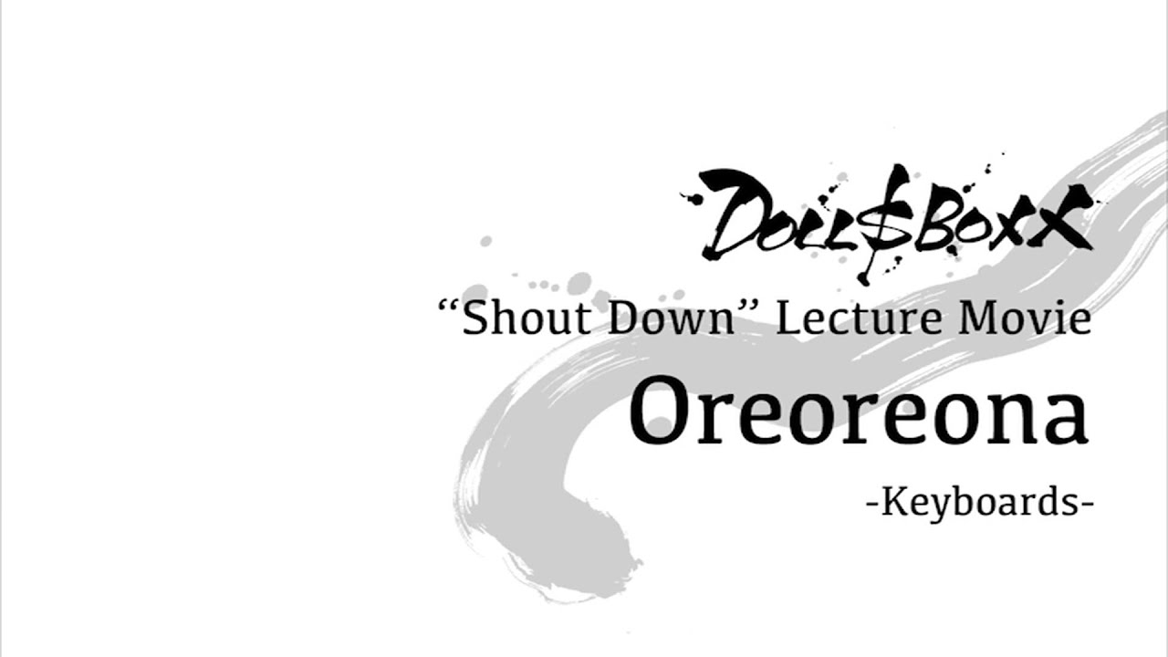 DOLL$BOXX - Shout Down Lecture Movie - Keyboards (Oreoreona)