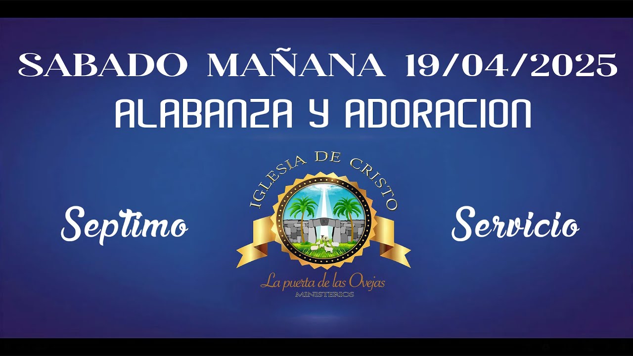 Alabanza Septimo Servicio, Sabado en la mañana 19/04/2025 Comunión Nacional 