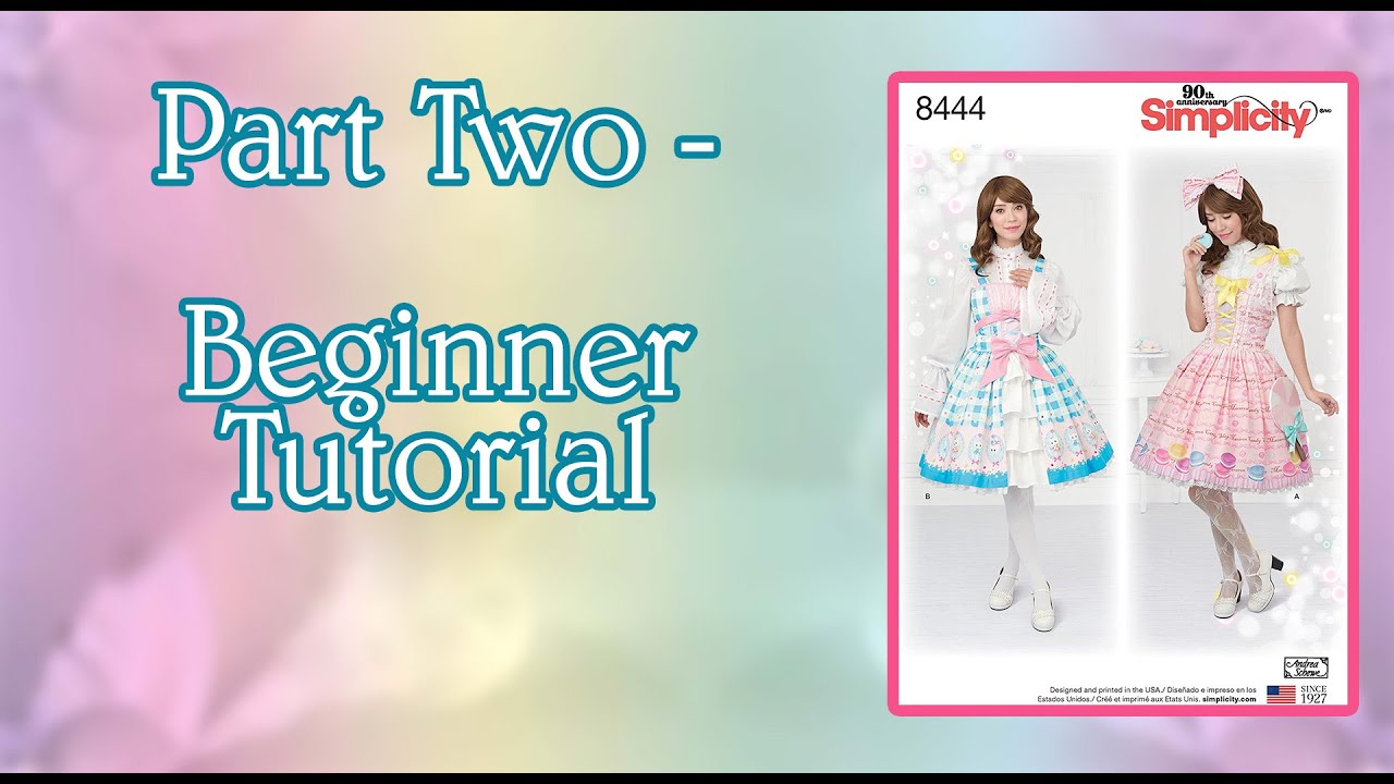 Part Two - Lolita JSK Simplicity 8444 Tutorial. Beginner friendly!
