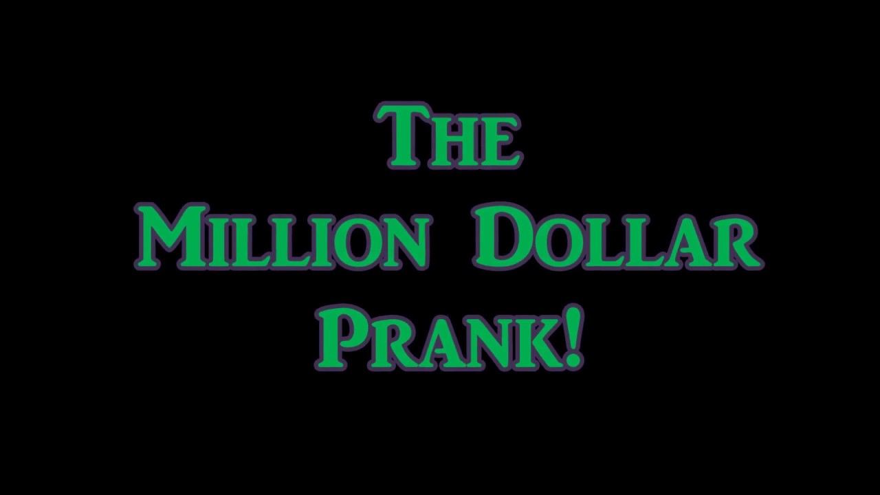 The Million Dollar Prank