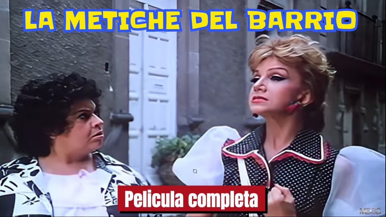 LA METICHE DEL BARRIO  &ldquo;La vecina m&aacute;s entrometida&hellip; y m&aacute;s querida.&rdquo; (Pel&iacute;cula Completa)