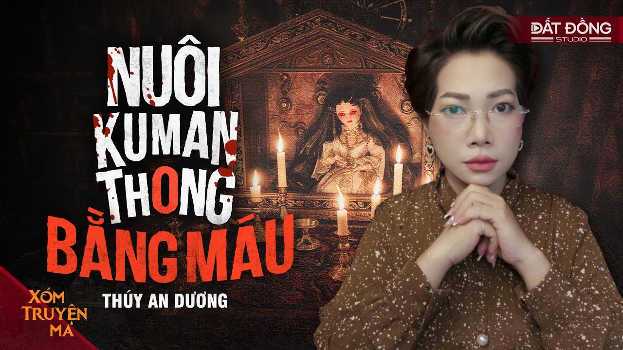 NU&Ocirc;I KUMANTHONG BẰNG M&Aacute;U - Ng&ocirc;i l&agrave;ng ven bi&ecirc;n giới Cam | X&Oacute;M TRUYỆN MA
