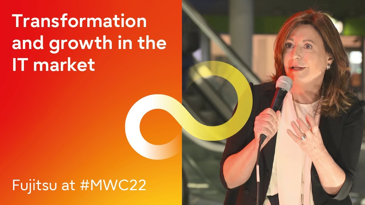 Fujitsu at #MWC22 - Transformation and growth in the IT market