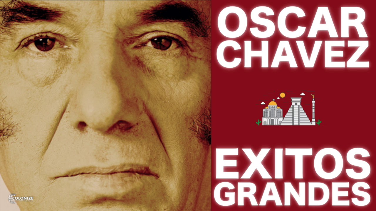 Oscar Chavez - Exitos Grandes - Viejitas Pero Bonitas