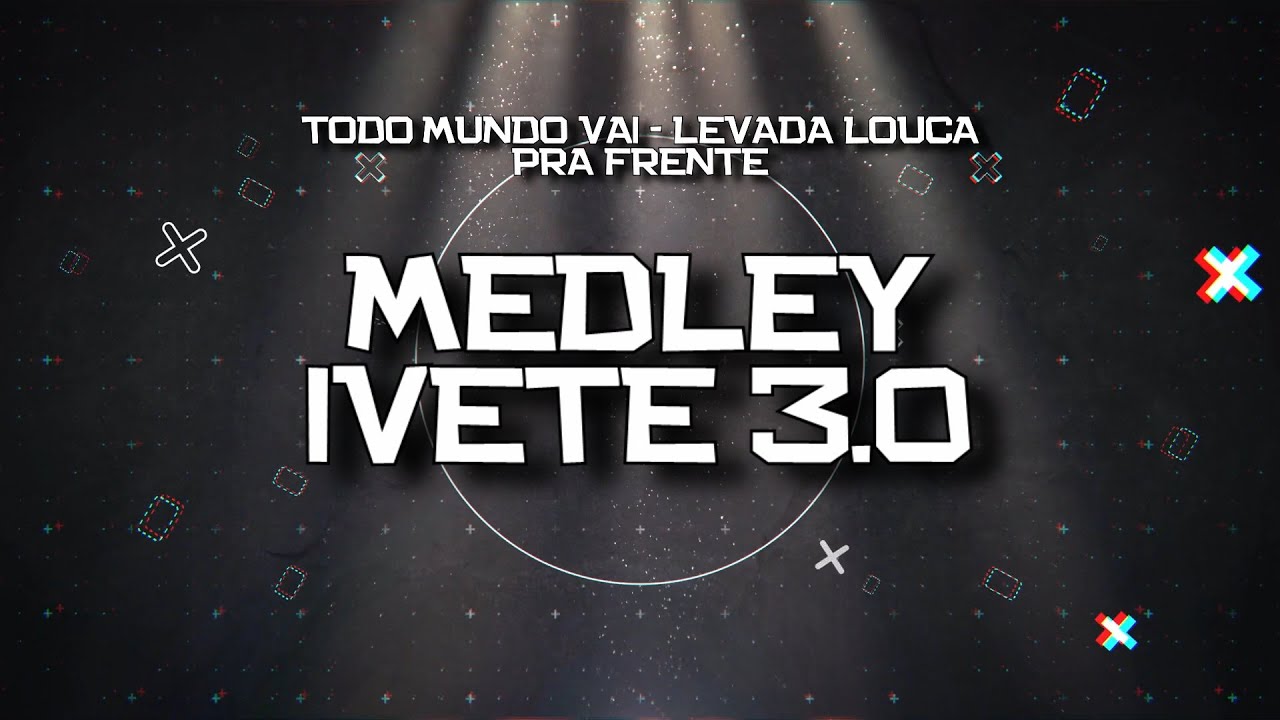 PLAYBACK - MEDLEY AXE IVETE 3.0 - TODO MUNDO VAI/ QUE LEVADA LOUCA/ PRA FRENTE (KARAOKÊ)
