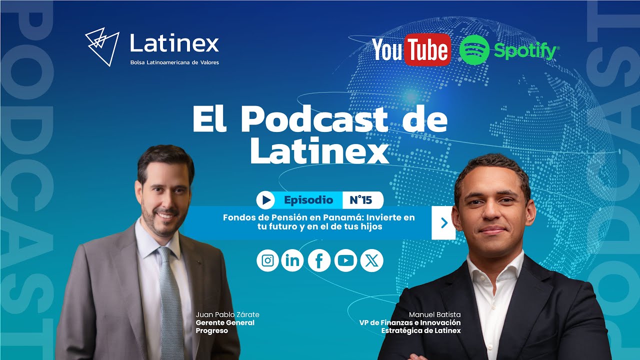 El Podcast de Latinex | Episodio 15 | Fondos de Pensi&oacute;n en Panam&aacute;: Invierte en tu futuro
