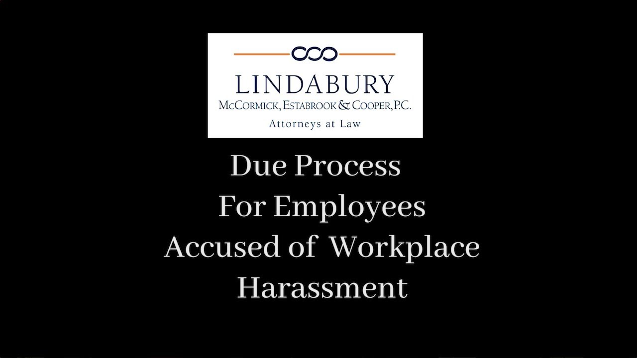 Due Process for Employees Accused of Workplace Harassment