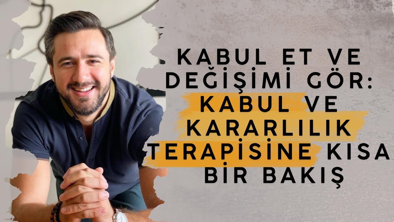 KABUL ET- FARKET VE DEĞİŞİMİ GÖR 👍🏻 (KABUL KARARLILIK TERAPİSİ)