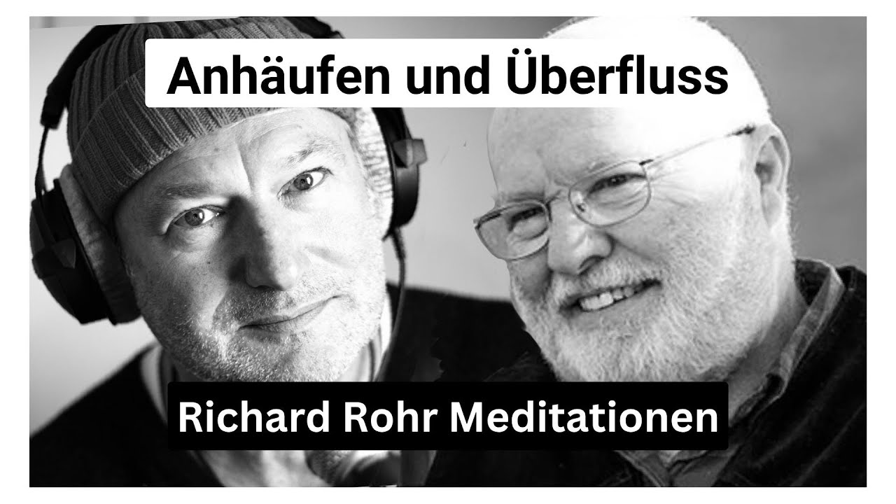 Anhäufen und Überfluss // Richard Rohr Meditationen