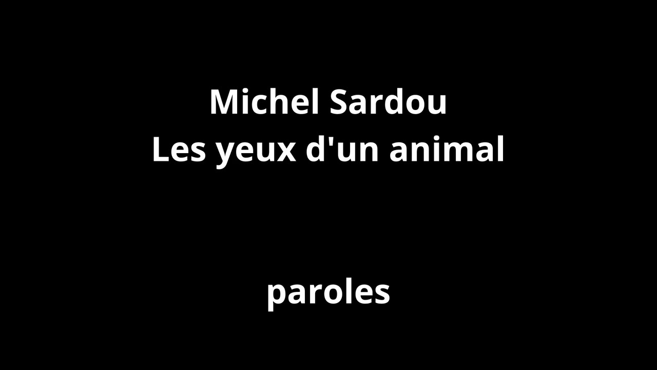 Michel Sardou-Les yeux d'un animal-paroles