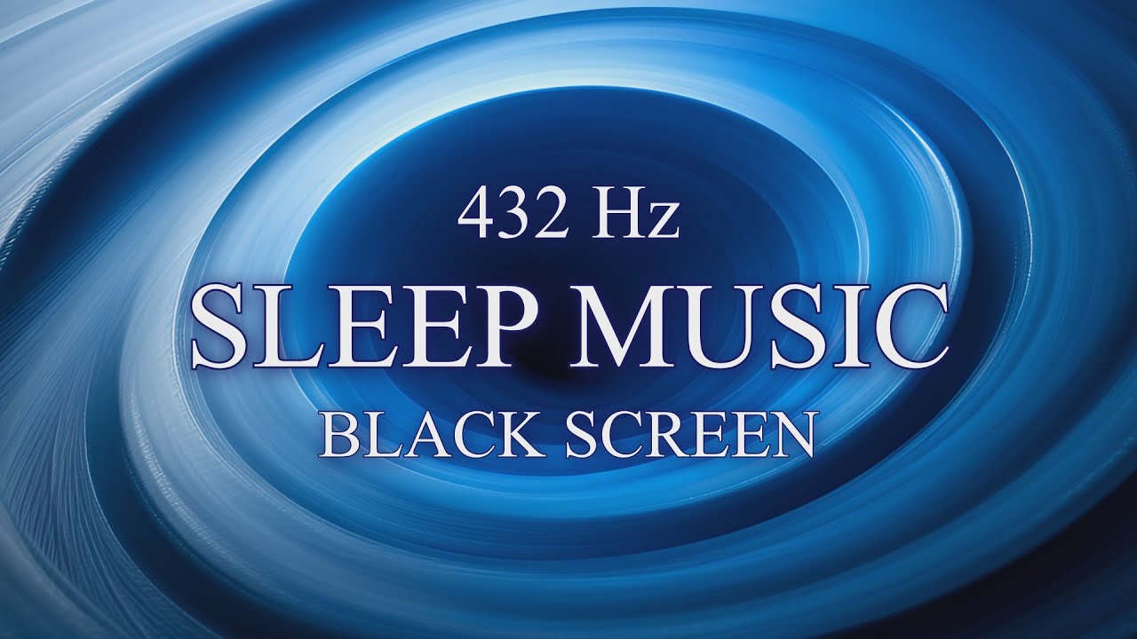 432 Hz Sleep Music - Relax and Meditation - Black Screen
