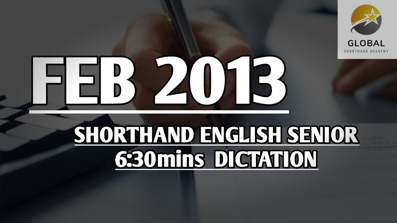 FEB 2013 SHORTHAND ENGLISH SENIOR SPEED 6:30mins DICTATION 🔊✍🏼🏆✨