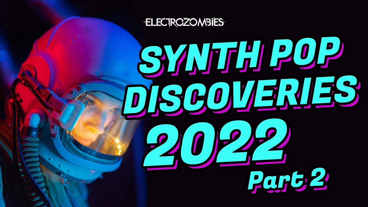 Synth Pop Discoveries 2022 (Part 2) - New Synth Pop songs from 2022