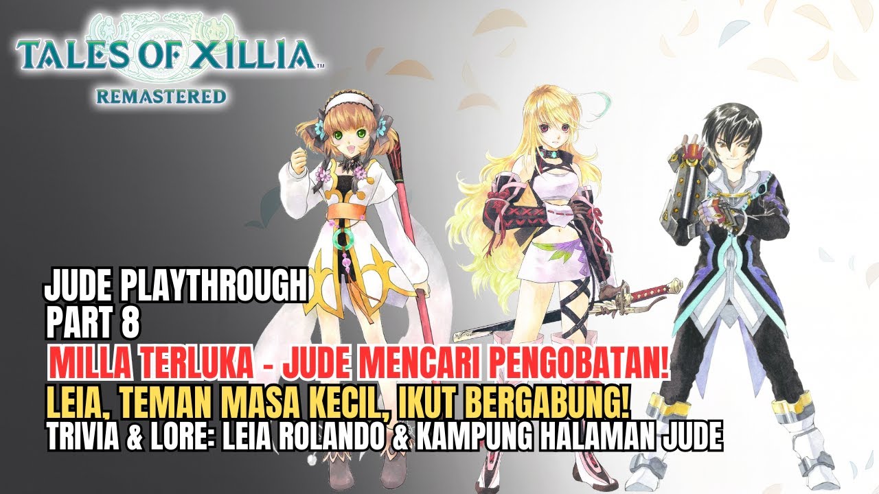 Tales of Xillia Remastered Part 8 – Milla Terluka & Leia Bergabung | Trivia Leia Rolando & Leronde
